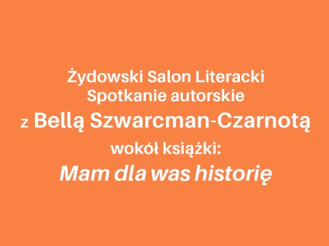 Bella Szwarcman-Czarnota 
"Mam dla was historię"