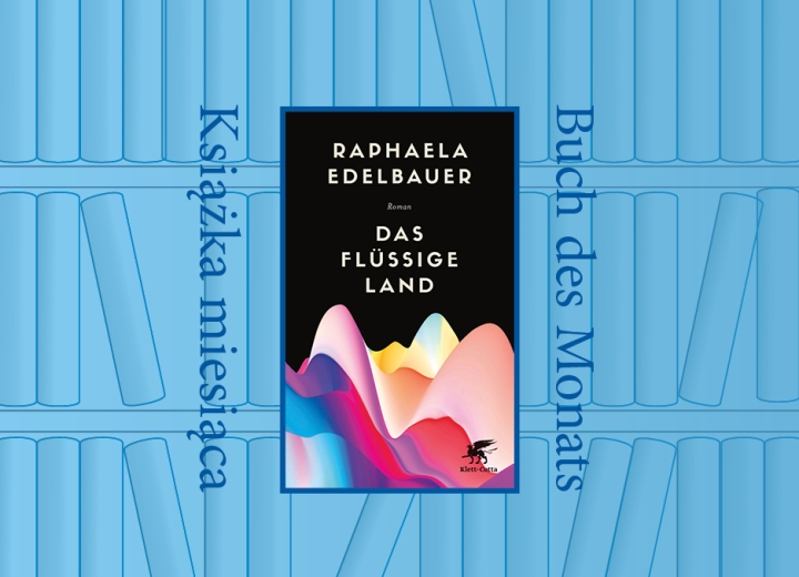 Raphaela Edelbauer: 
“Das flüssige Land“